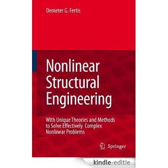 Nonlinear Structural Engineering: With Unique Theories and Methods to Solve Effectively Complex Nonlinear Problems [Kindle-editie]
