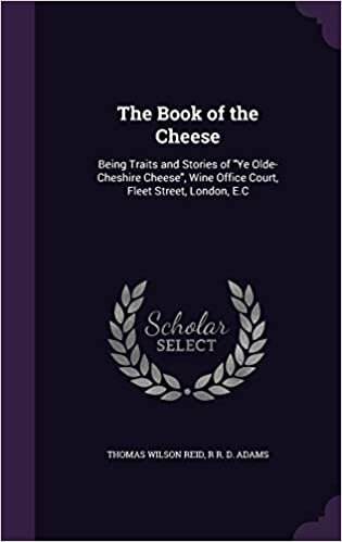 indir The Book of the Cheese: Being Traits and Stories of &quot;Ye Olde-Cheshire Cheese&quot;, Wine Office Court, Fleet Street, London, E.C