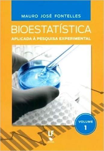 Bioestatistica: Aplicada A Pequisa Exeprimental - Volume 1