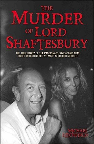 The Murder of Lord Shaftesbury: The True Story of the Passionate Love Affair That Ended in High Society's Most Shocking Murder