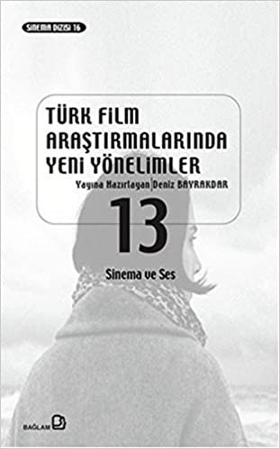 indir Türk Film Araştırmalarında Yeni Yönelimler 13: Sinema ve Ses