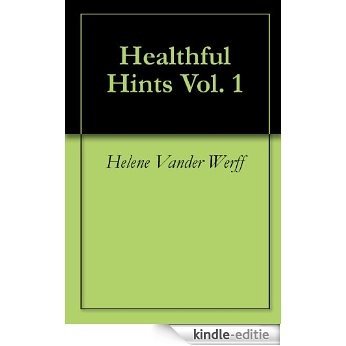 Healthful Hints Vol. 1 (English Edition) [Kindle-editie]