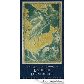 The Dedalus Book of English Decadence: Vile Emperors and Elegant Degenerates (Dedalus Anthologies) [Kindle-editie]