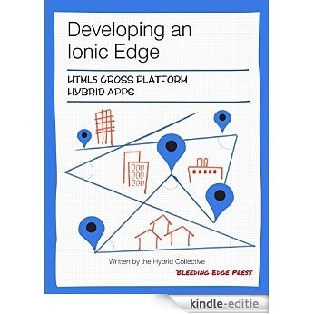 Developing an Ionic Edge: HTML5 Cross Platform Hybrid Apps (English Edition) [Kindle-editie]