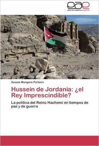 Hussein de Jordania: El Rey Imprescindible?