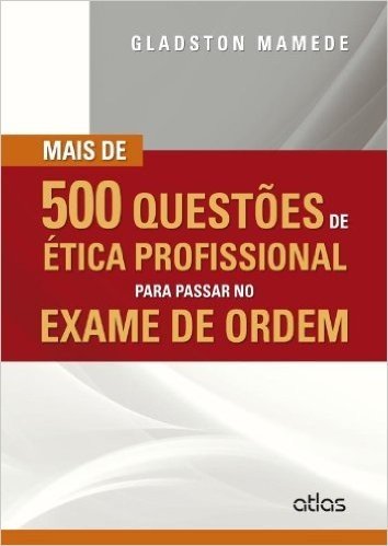 Mais de 500 Questões de Ética Profissional Para Passar no Exame de Ordem