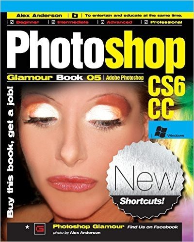 Photoshop Glamour Book 05 (Adobe Photoshop Cs6/CC (Windows)): Buy This Book, Get a Job!