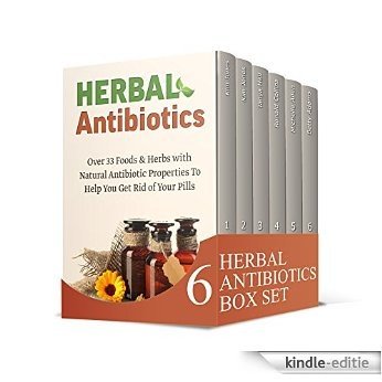 Herbal Antibiotics Box Set: 88 Super Herbal Antibiotics and Antiseptics To Help You Get Rid of Your Pills Plus Great Tips How To Use Essential and Coconut ... oils, Coconut Oil) (English Edition) [Kindle-editie]