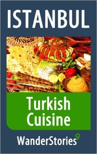 Turkish Cuisine - a story told by the best local guide (Istanbul Travel Stories) (English Edition)
