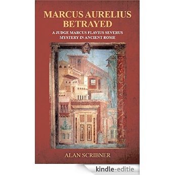 Marcus Aurelius Betrayed :  A Judge Marcus Flavius Severus Mystery in Ancient Rome  (English Edition) [Kindle-editie] beoordelingen