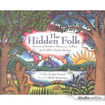 The Hidden Folk: Stories of Fairies, Dwarves, Selkies, and Other Secret Beings [Kindle-editie]