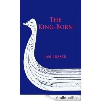 King-Born: The life of Olaf the Viking, King of the Danes and King of England. (English Edition) [Kindle-editie]