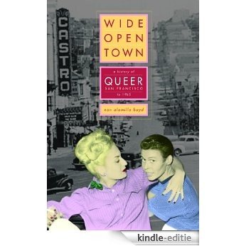 Wide-Open Town: A History of Queer San Francisco to 1965 [Kindle-editie]