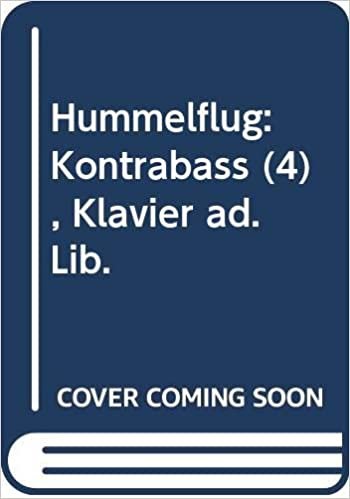 Hummelflug: Kontrabass (4), Klavier ad. Lib.
