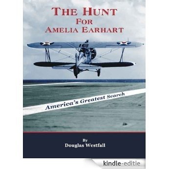 The Hunt For Amelia Earhart: America's Greatest Search (English Edition) [Kindle-editie]