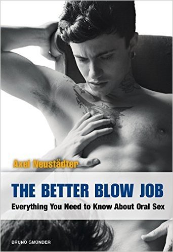 The Better Blow Job: Everything You Need to Know about Oral Sex