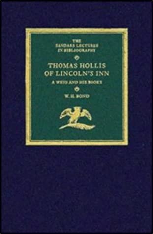 Thomas Hollis of Lincoln's Inn: A Whig and his Books (The Sandars Lectures in Bibliography)