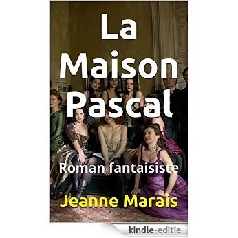 La Maison Pascal: Roman fantaisiste (French Edition) [Kindle-editie]