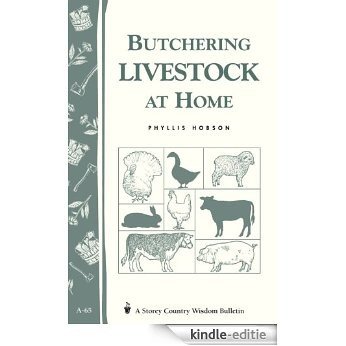 Butchering Livestock at Home: Storey's Country Wisdom Bulletin A-65 (English Edition) [Kindle-editie]