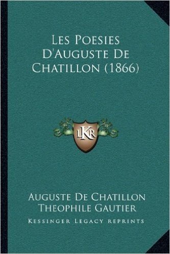 Les Poesies D'Auguste de Chatillon (1866)