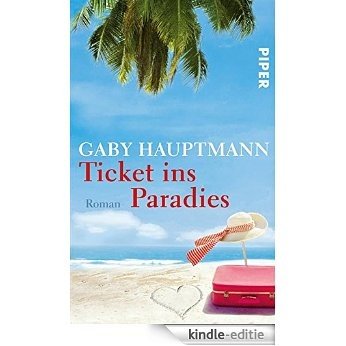 Ticket ins Paradies: Roman (German Edition) [Kindle-editie]