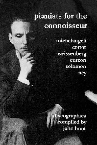 Pianists for the Connoisseur. 6 Discographies. Arturo Benedetti Michelangeli, Alfred Cortot, Alexis Weissenberg, Clifford Curzon, Solomon, Elly Ney. [2002].