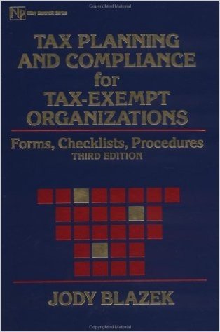 Tax Planning and Compliance for Tax-Exempt Organizations: Forms, Checklists, Procedures