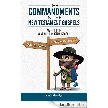 The Commandments In The New Testament Gospels: WWJ-TUT-D? WHAT WOULD JESUS TELL US TO DO? (English Edition) [Kindle-editie]