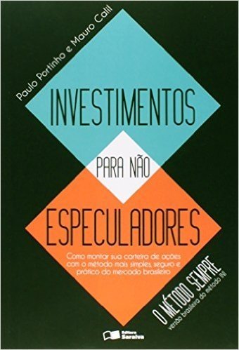 Investimentos Para não Especuladores. O Método Sempre, Versão Brasileira do Método INI