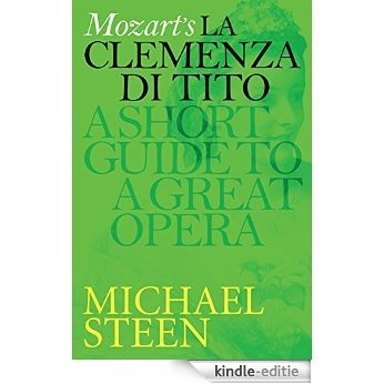 Mozart's La Clemenza di Tito: A Short Guide To A Great Opera [Kindle-editie]