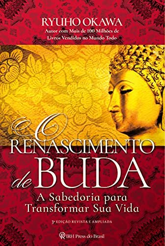 O Renascimento de Buda: A sabedoria para transformar sua vida