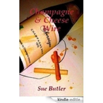 Champagne and Cheese Wire (English Edition) [Kindle-editie]