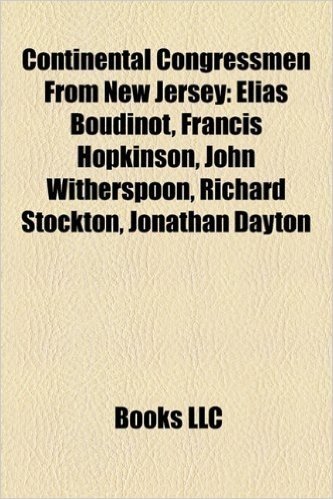 Continental Congressmen from New Jersey: Elias Boudinot, Francis Hopkinson, John Witherspoon, Richard Stockton, Jonathan Dayton