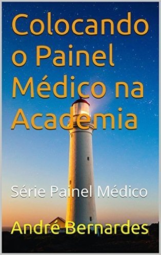 Colocando o Painel Médico na Academia: Série Painel Médico Livro 1
