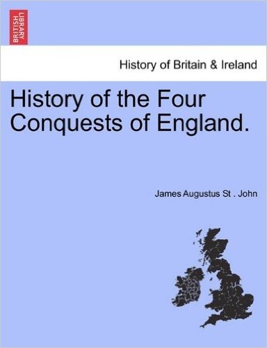 History of the Four Conquests of England.