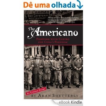 The Americano: Fighting with Castro for Cuba's Freedom (English Edition) [eBook Kindle]