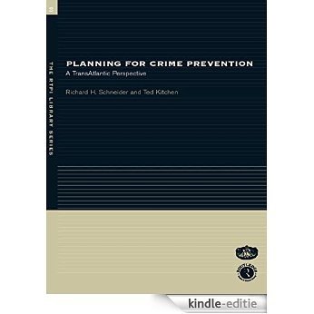 Planning for Crime Prevention: A Transatlantic Perspective (RTPI Library Series) [Kindle-editie]