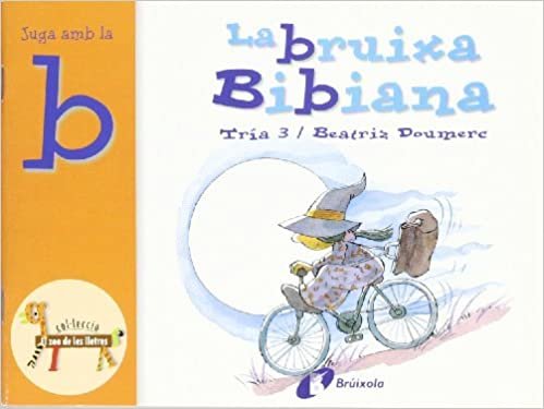 La Bruixa Bibiana / Bibiana The Witch: Juga Amb La B / Play With B (El Zoo De Les Lletres / Zoo of Letters)