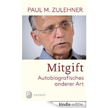 Mitgift: Autobiografisches anderer Art (German Edition) [Kindle-editie]