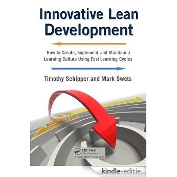 Innovative Lean Development: How to Create, Implement and Maintain a Learning Culture Using Fast Learning Cycles [Print Replica] [Kindle-editie]