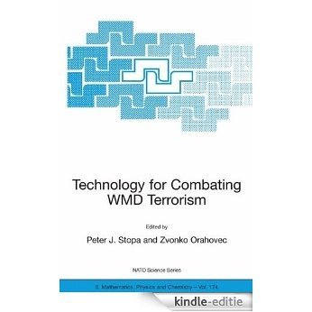 Technology for Combating WMD Terrorism: Proceedings of the NATO ARW on Technology for Combating WMD Terrorism, Hunt Valley, MD, U.S.A. from 19 to 22 November 2002. (Nato Science Series II:) [Kindle-editie]