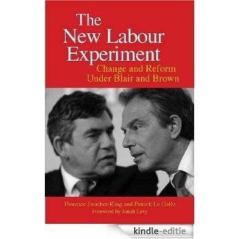 The New Labour Experiment: Change and Reform Under Blair and Brown [Kindle-editie]
