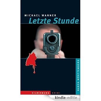 Letzte Stunde: Ein Baden-Württemberg-Krimi (German Edition) [Kindle-editie]
