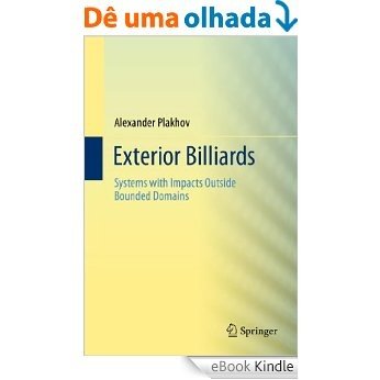 Exterior Billiards: Systems with Impacts Outside Bounded Domains [eBook Kindle]