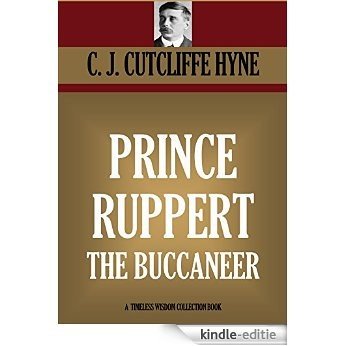 PRINCE RUPERT THE BUCCANEER (Timeless Wisdom Collection Book 3708) (English Edition) [Kindle-editie]