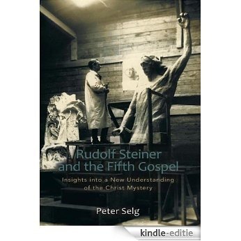 Rudolf Steiner and the Fifth Gospel (English Edition) [Kindle-editie]