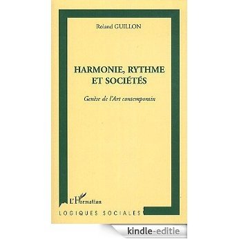 Harmonie, rythme et sociétés : Genèse de l'art contemporain (Logiques sociales) [Kindle-editie]