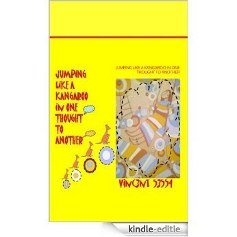Jumping like a kangaroo in one thought to another (English Edition) [Kindle-editie]