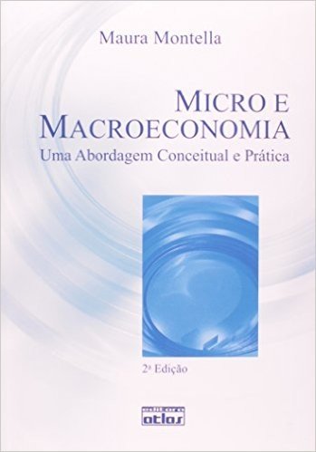 Micro e Macroeconomia. Uma Abordagem Conceitual e Prática