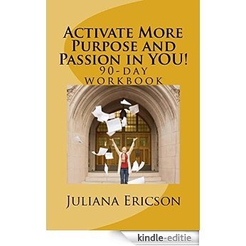 Activate More Purpose and Passion in YOU! 90-Day Workbook (English Edition) [Kindle-editie]